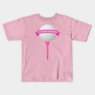 I'd Rather Be Golfing Kids T-Shirt